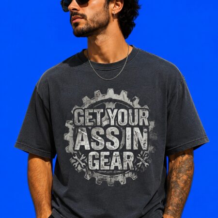Get Your Ass In Gear Motivational Gym Shirt