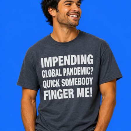Impending Global Pandemic Sarcastic Dark Humor Aesthetic Graphic Shirt