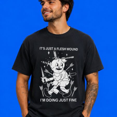 It’s Just A Flesh Wound I’m Doing Just Fine Humor Shirt