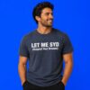 Let Me SYD Support Your Dreams Inspirational Quote Shirt