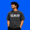 Let Me SYD Support Your Dreams Typography Tee