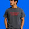 My Taste In Men Is A Form Of Self Harm Quote Graphic Tee
