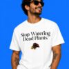Stop Watering Dead Plants Motivational Aesthetic Minimalist Graphic Tee