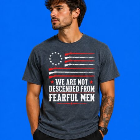 We Are Not Descended From Fearful Men Patriotic Flag Shirt