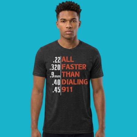 .22 .320 9mm .40 .45 All Faster Than Dialing 911 T-Shirt