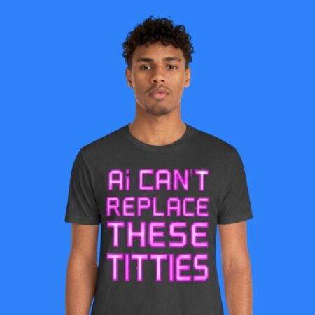 AI Can't Replace These Titties Graphic Shirt
