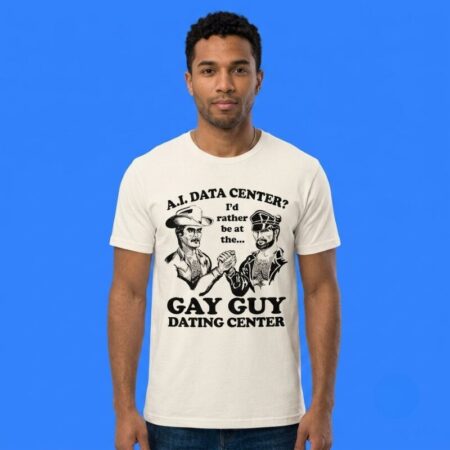 AI Data Center Gay Guy Dating Center Shirt