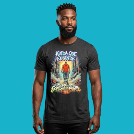 Ainda Que Eu Ande No Vale Da Sombra Da Morte T-Shirt