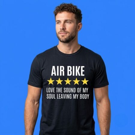 Air Bike Love The Sound Of My Soul Leaving My Body Tee