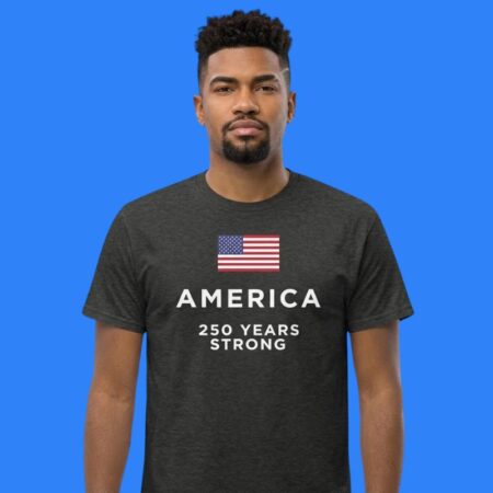 America 250 Years Strong Patriotic Shirt