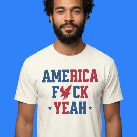 America Fuck Yeah 4th Of July Patriotic Shirt