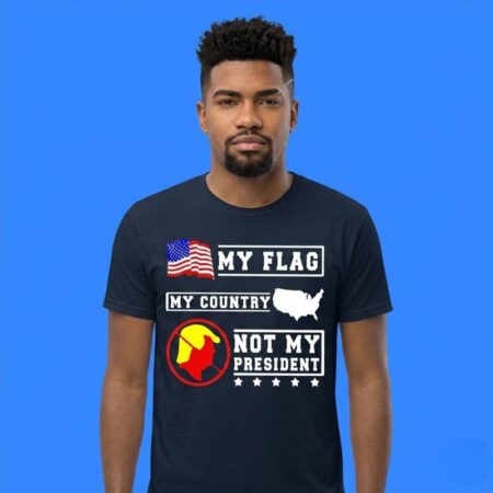 America My Flag My Country Not My President Shirt