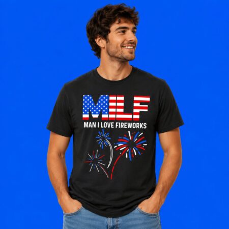 American MILF Man I Love Fireworks Shirt