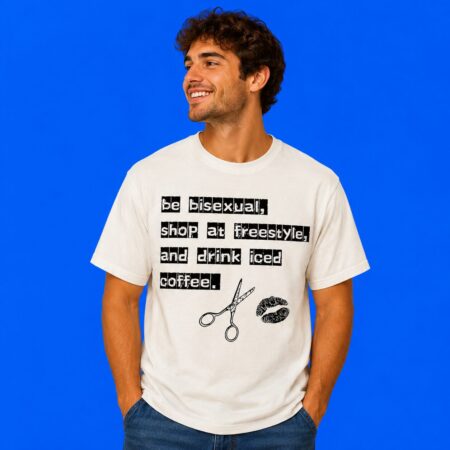 Be Bisexual Shop At Freestyle And Drink Iced Coffee Tee