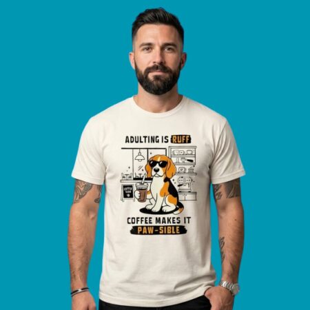 Beagle Adulting Is Ruff Coffee Makes It Pawsible Shirt