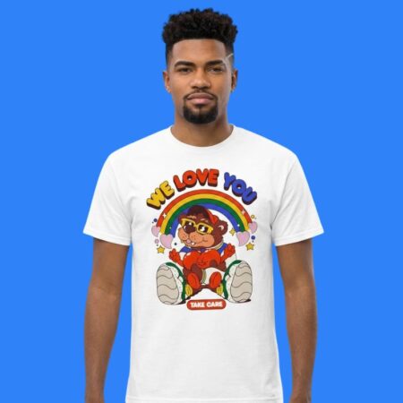 Bear We Love You Take Care Cartoon Shirt