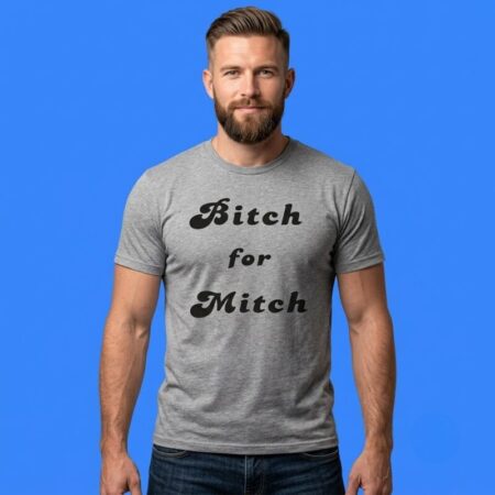 Bitch for Mitch Graphic T-Shirt