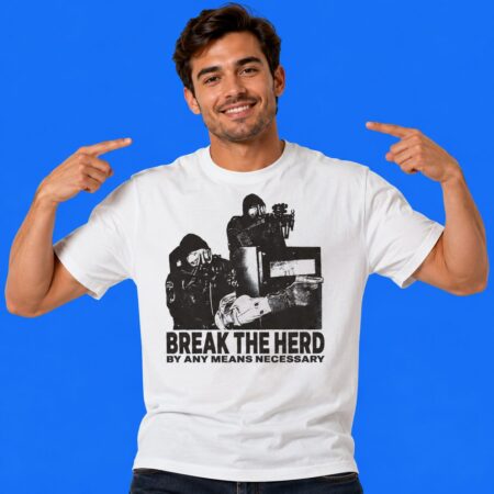 Break The Herd By Any Means Necessary Shirt Motivational Rebellion Apparel