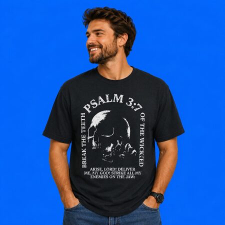 Break The Teeth Psalm 3 7 Of The Wicked Arise Lord Deliver Me T-Shirt