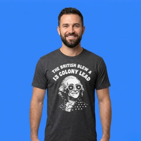 British Blew A 13 Colony Lead 4th Of July Shirt