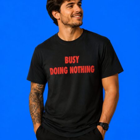 Busy Doing Nothing Funny Quote Shirt