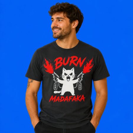 Cat Aggressive Burn Madafaka Tee