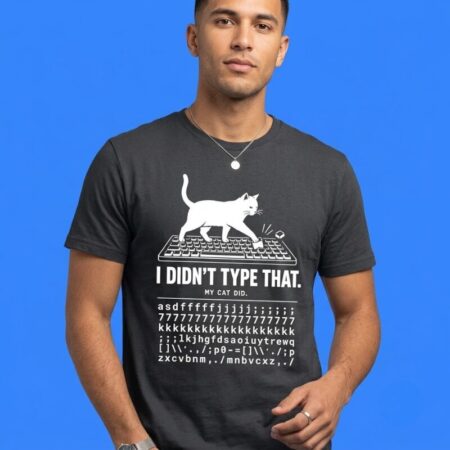 Cat I Didn't Type That My Cat Did T-Shirt