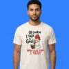 Chicken Of Course I Talk To God Trust Shirt