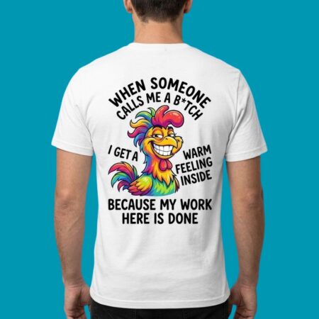 Chicken When Someone Calls Me A Bitch Funny T-Shirt