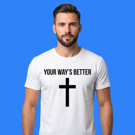Christian Cross Your Ways Are Better Shirt
