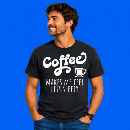 Coffee Makes Me Feel Less Sleepy Shirt