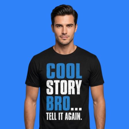 Cool Story Bro Tell It Again Sarcastic Quote Aesthetic Shirt