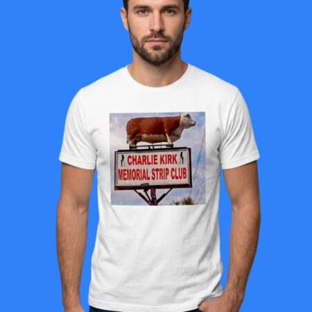 Cow Charlie Kirk Memorial Strip Club Shirt