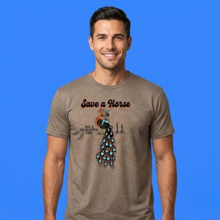 Cowboy Peacock Save A Horse Ride A Big Beautiful Cock Tee