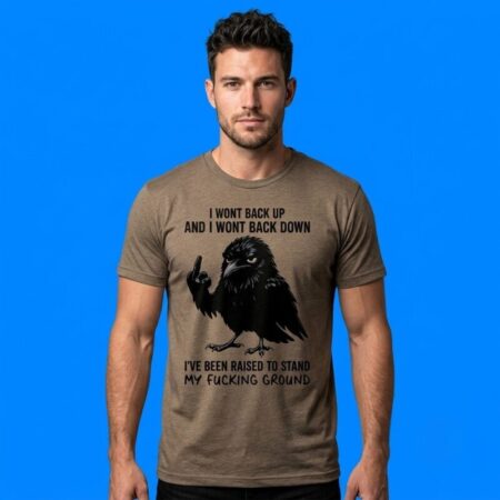 Crow I Won't Back Up And Won't Back Down Stand Ground Tee