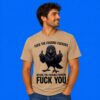 Crow fuck the fucking fuckers before you shirt