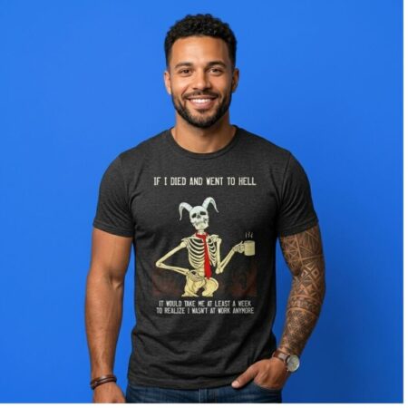 Devil Skeleton If I Died Went To Hell Shirt
