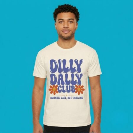 Dilly Dally Club Thriving Quote Tee