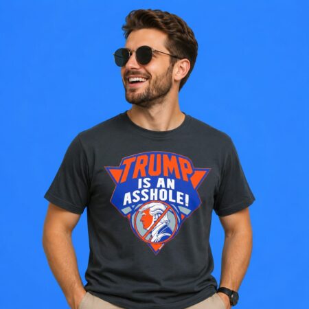 Donald Trump Is An Asshole Logo Shirt Bold Political Protest Graphic Tee