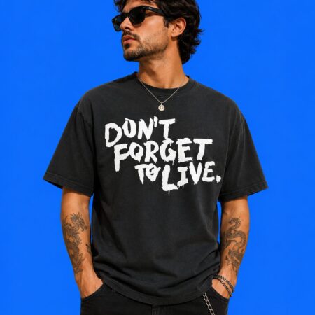 Don't Forget To Live Aesthetic Quote Shirt