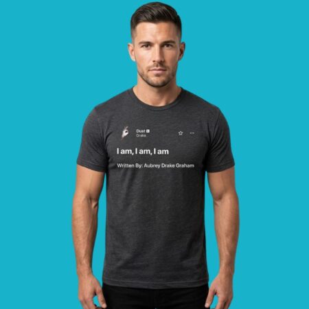 Drake Dust I Am I Am I Am Hip Hop Rap T-Shirt