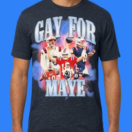 Drake Maye Gay For Maye New England Patriots Shirt