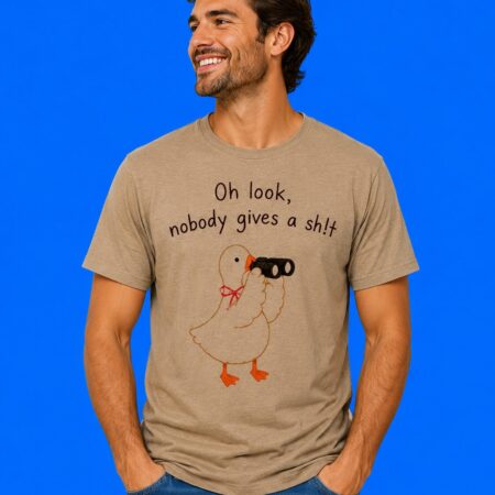 Duck Oh Look Nobody Gives a Shit Funny Slogan Graphic Tee