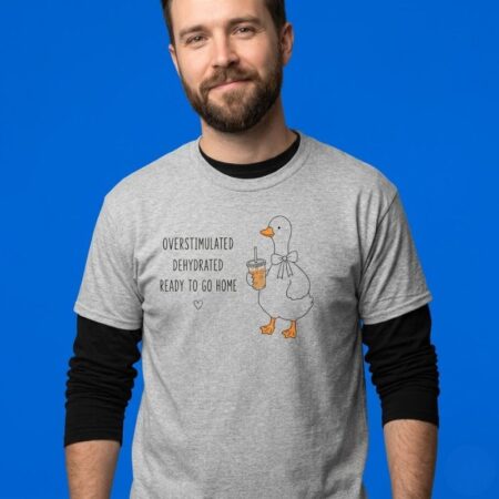 Duck Overstimulated Dehydrated Ready To Go Home Shirt