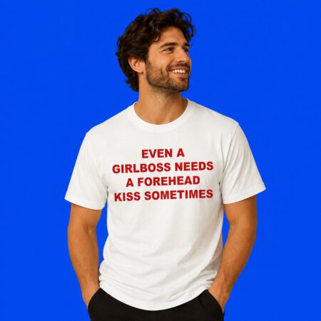 Even A Girlboss Needs A Forehead Kiss Sometimes Graphic Tee