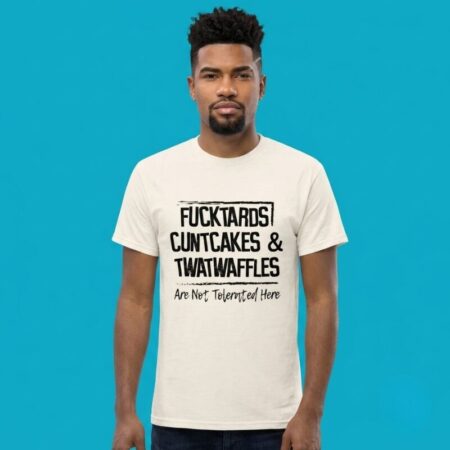 Fuckitards And Cuntcakes Not Tolerated Tee