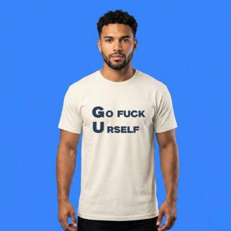 Go Fuck Yourself Sarcastic Funny Rude Humor Graphic