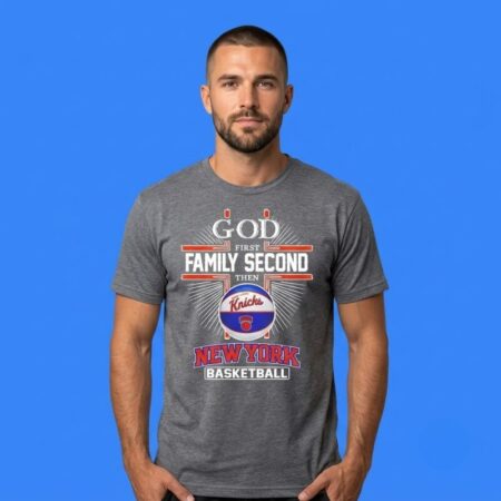 God First Family Second New York Knicks Shirt