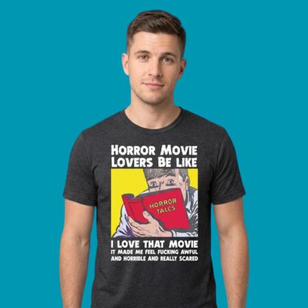 Horror Movie Lovers Be Like Funny Sarcastic Shirt