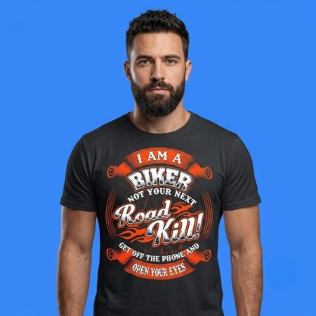 I Am A Biker Not Your Next Road Kill Open Your Eyes Tee
